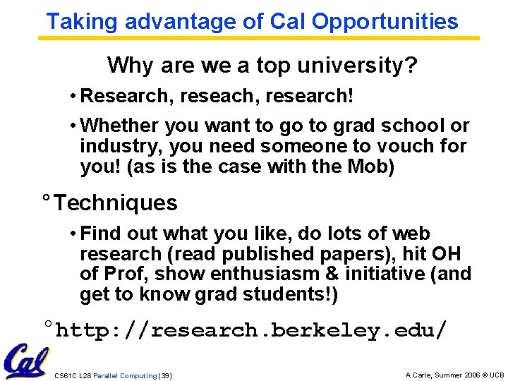 Taking advantage of Cal Opportunities Why are we a top university? • Research, research!