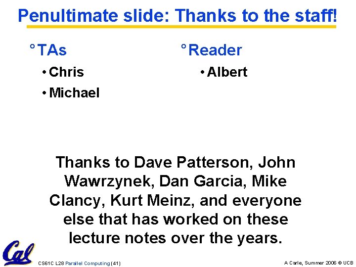Penultimate slide: Thanks to the staff! ° TAs • Chris • Michael ° Reader
