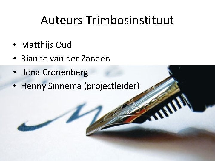 Auteurs Trimbosinstituut • • Matthijs Oud Rianne van der Zanden Ilona Cronenberg Henny Sinnema