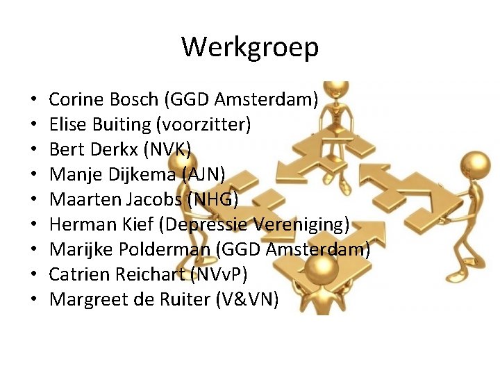 Werkgroep • • • Corine Bosch (GGD Amsterdam) Elise Buiting (voorzitter) Bert Derkx (NVK)