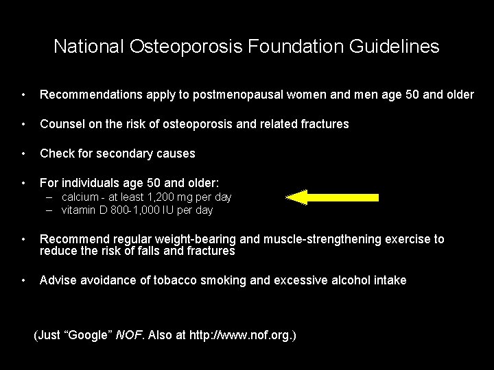 National Osteoporosis Foundation Guidelines • Recommendations apply to postmenopausal women and men age 50