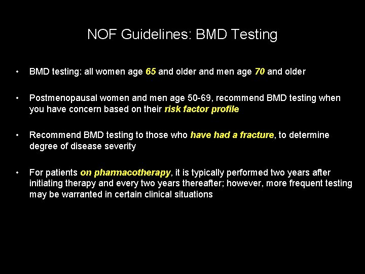 NOF Guidelines: BMD Testing • BMD testing: all women age 65 and older and