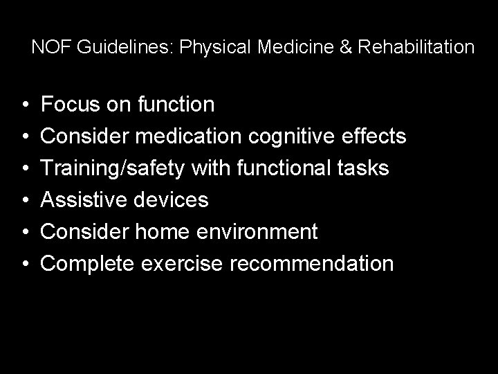 NOF Guidelines: Physical Medicine & Rehabilitation • • • Focus on function Consider medication