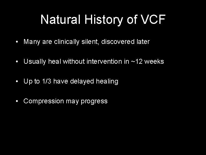 Natural History of VCF • Many are clinically silent, discovered later • Usually heal
