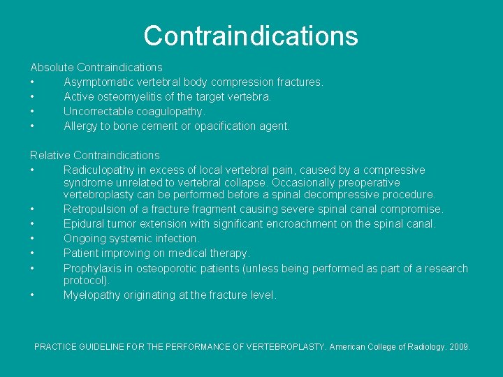 Contraindications Absolute Contraindications • Asymptomatic vertebral body compression fractures. • Active osteomyelitis of the