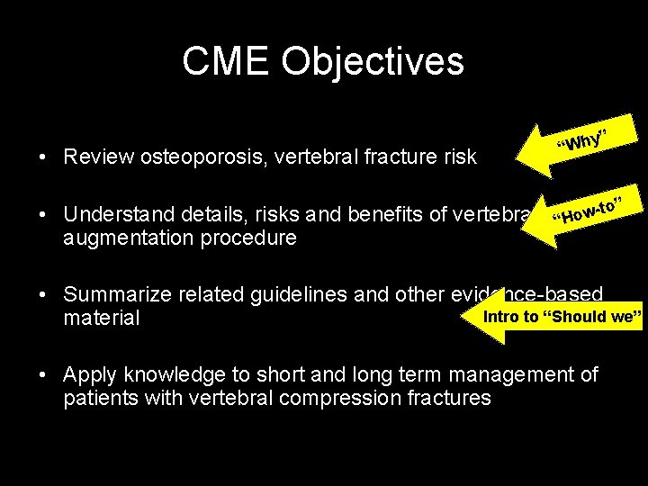 CME Objectives • Review osteoporosis, vertebral fracture risk • Understand details, risks and benefits