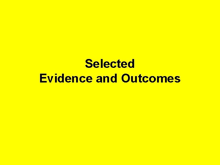 Selected Evidence and Outcomes 