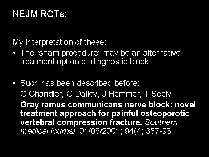 NEJM RCTs: My interpretation of these: • The “sham procedure” may be an alternative