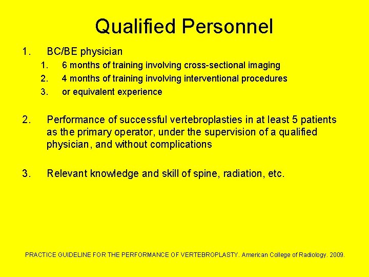 Qualified Personnel 1. BC/BE physician 1. 2. 3. 6 months of training involving cross-sectional