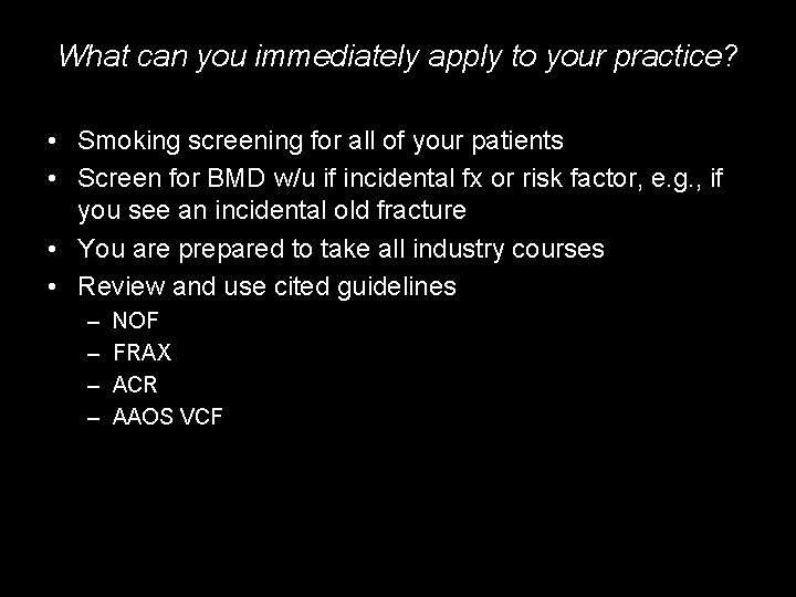 What can you immediately apply to your practice? • Smoking screening for all of