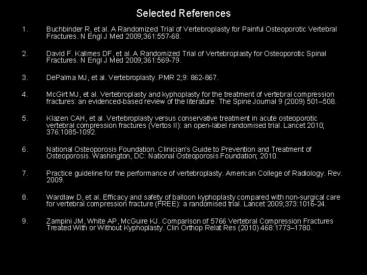 Selected References 1. Buchbinder R, et al. A Randomized Trial of Vertebroplasty for Painful