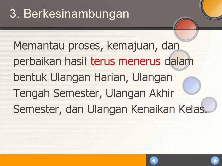3. Berkesinambungan Memantau proses, kemajuan, dan perbaikan hasil terus menerus dalam bentuk Ulangan Harian,