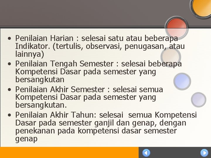  • Penilaian Harian : selesai satu atau beberapa Indikator. (tertulis, observasi, penugasan, atau