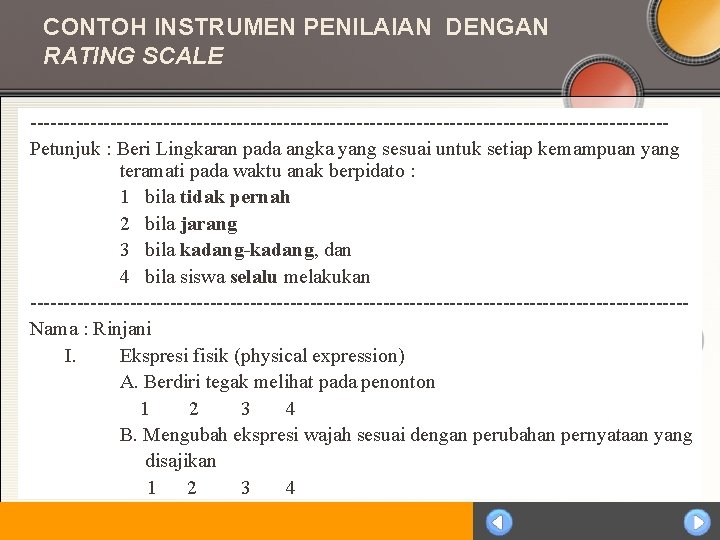 CONTOH INSTRUMEN PENILAIAN DENGAN RATING SCALE ------------------------------------------------Petunjuk : Beri Lingkaran pada angka yang sesuai