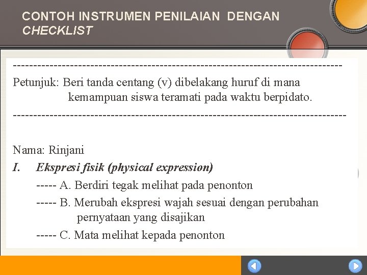 CONTOH INSTRUMEN PENILAIAN DENGAN CHECKLIST ----------------------------------------Petunjuk: Beri tanda centang (v) dibelakang huruf di mana