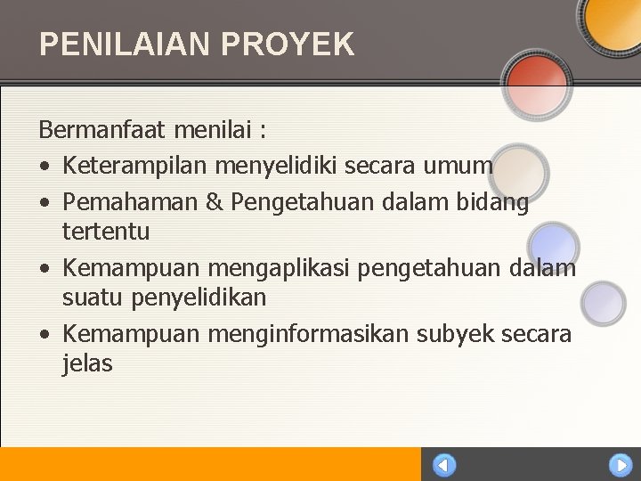 PENILAIAN PROYEK Bermanfaat menilai : • Keterampilan menyelidiki secara umum • Pemahaman & Pengetahuan