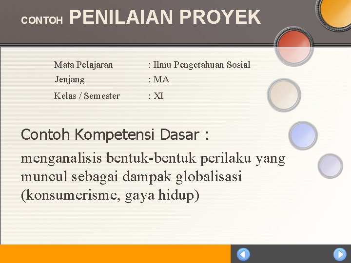 CONTOH PENILAIAN PROYEK Mata Pelajaran : Ilmu Pengetahuan Sosial Jenjang : MA Kelas /
