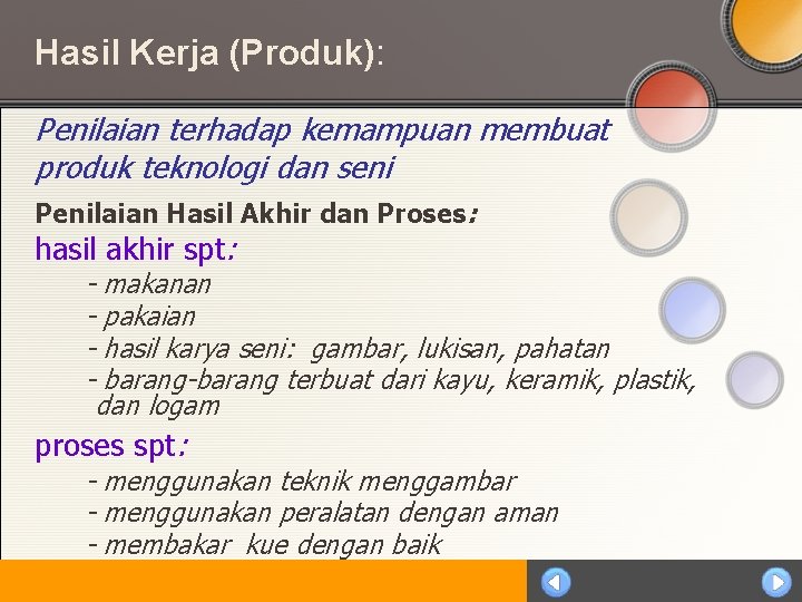 Hasil Kerja (Produk): Penilaian terhadap kemampuan membuat produk teknologi dan seni Penilaian Hasil Akhir