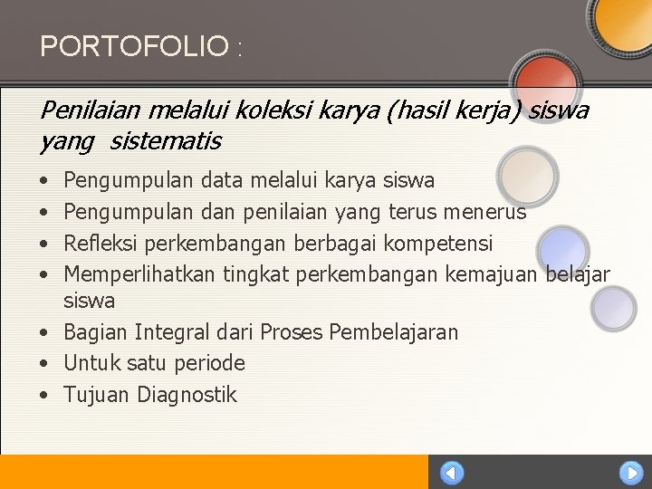 PORTOFOLIO : Penilaian melalui koleksi karya (hasil kerja) siswa yang sistematis • • Pengumpulan