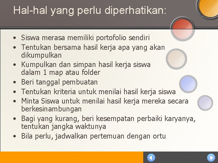 Hal-hal yang perlu diperhatikan: • Siswa merasa memiliki portofolio sendiri • Tentukan bersama hasil