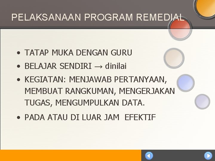 PELAKSANAAN PROGRAM REMEDIAL • TATAP MUKA DENGAN GURU • BELAJAR SENDIRI → dinilai •