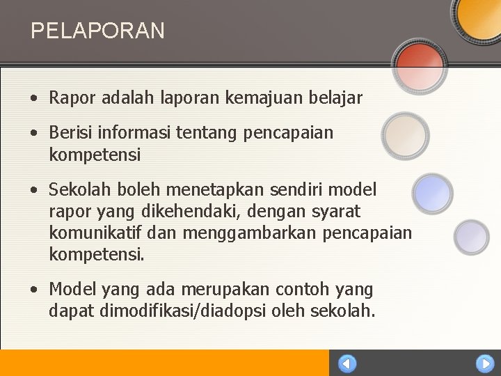 PELAPORAN • Rapor adalah laporan kemajuan belajar • Berisi informasi tentang pencapaian kompetensi •