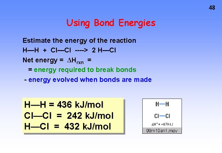 48 Using Bond Energies Estimate the energy of the reaction H—H + Cl—Cl ---->
