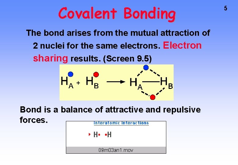 Covalent Bonding The bond arises from the mutual attraction of 2 nuclei for the