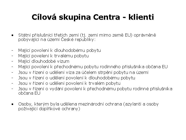 Cílová skupina Centra - klienti • Státní příslušníci třetích zemí (tj. zemí mimo země