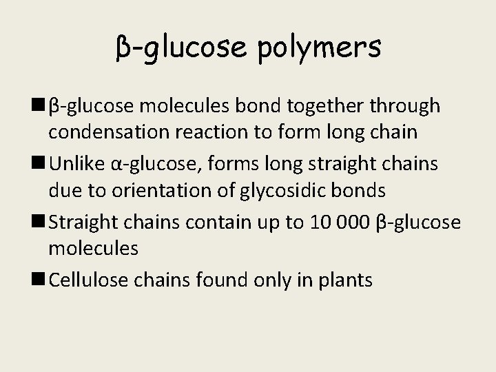 β-glucose polymers n β-glucose molecules bond together through condensation reaction to form long chain