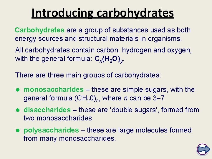Introducing carbohydrates Carbohydrates are a group of substances used as both energy sources and