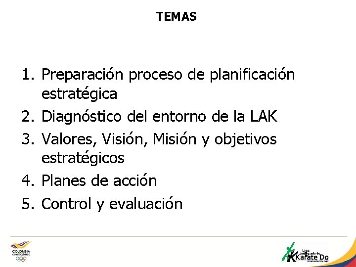 TEMAS 1. Preparación proceso de planificación estratégica 2. Diagnóstico del entorno de la LAK