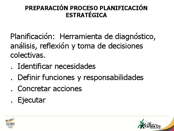 PREPARACIÓN PROCESO PLANIFICACIÓN ESTRATÉGICA Planificación: Herramienta de diagnóstico, análisis, reflexión y toma de decisiones