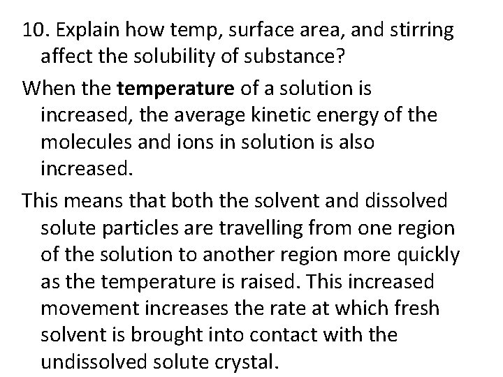 10. Explain how temp, surface area, and stirring affect the solubility of substance? When