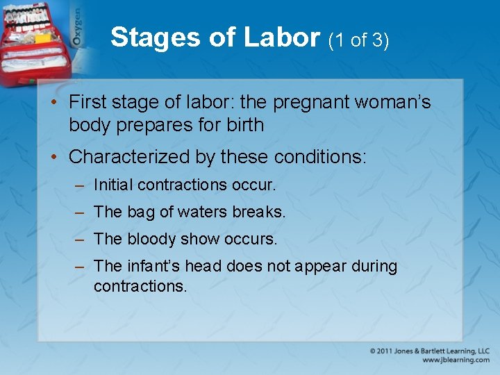 Stages of Labor (1 of 3) • First stage of labor: the pregnant woman’s