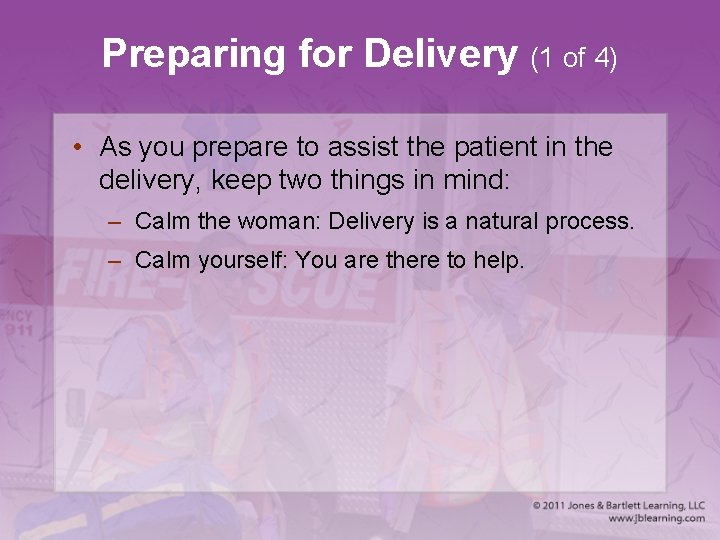 Preparing for Delivery (1 of 4) • As you prepare to assist the patient