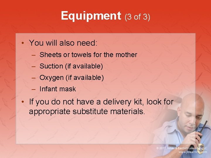 Equipment (3 of 3) • You will also need: – Sheets or towels for