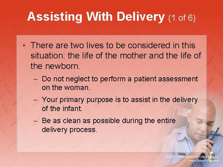 Assisting With Delivery (1 of 6) • There are two lives to be considered