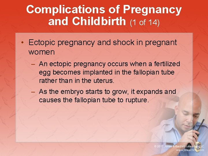 Complications of Pregnancy and Childbirth (1 of 14) • Ectopic pregnancy and shock in