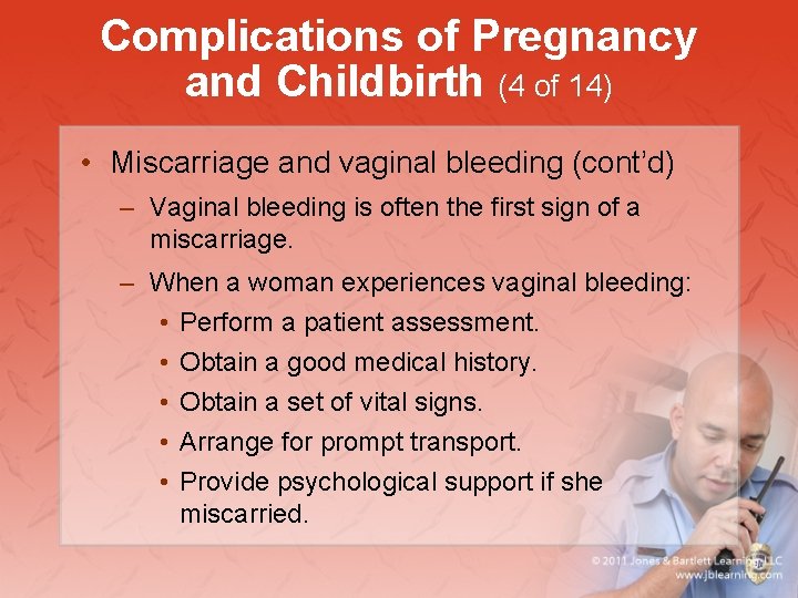 Complications of Pregnancy and Childbirth (4 of 14) • Miscarriage and vaginal bleeding (cont’d)