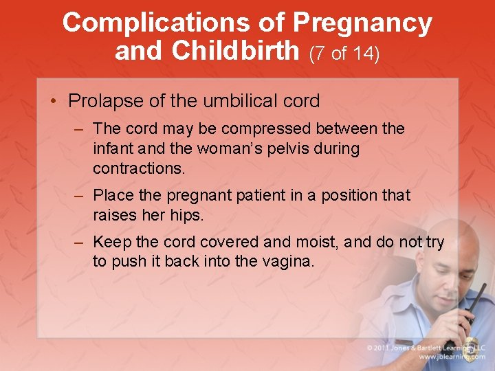 Complications of Pregnancy and Childbirth (7 of 14) • Prolapse of the umbilical cord