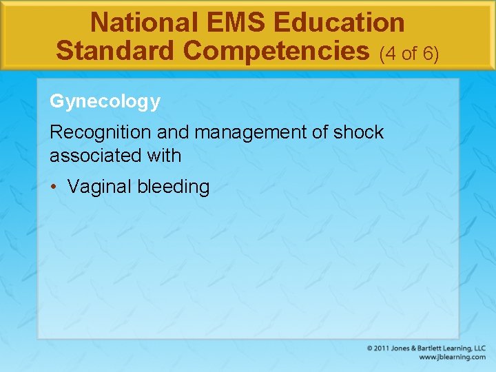National EMS Education Standard Competencies (4 of 6) Gynecology Recognition and management of shock