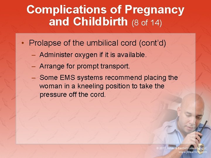 Complications of Pregnancy and Childbirth (8 of 14) • Prolapse of the umbilical cord