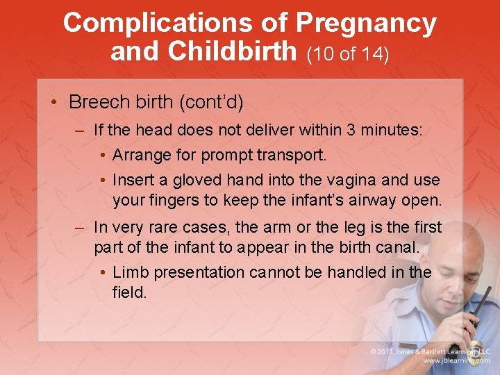 Complications of Pregnancy and Childbirth (10 of 14) • Breech birth (cont’d) – If