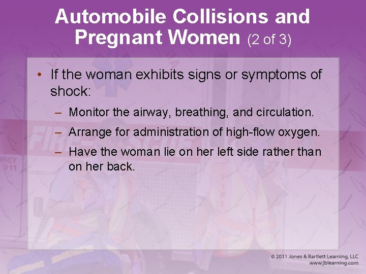 Automobile Collisions and Pregnant Women (2 of 3) • If the woman exhibits signs