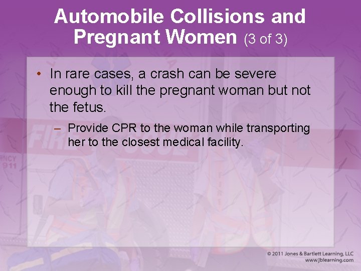 Automobile Collisions and Pregnant Women (3 of 3) • In rare cases, a crash