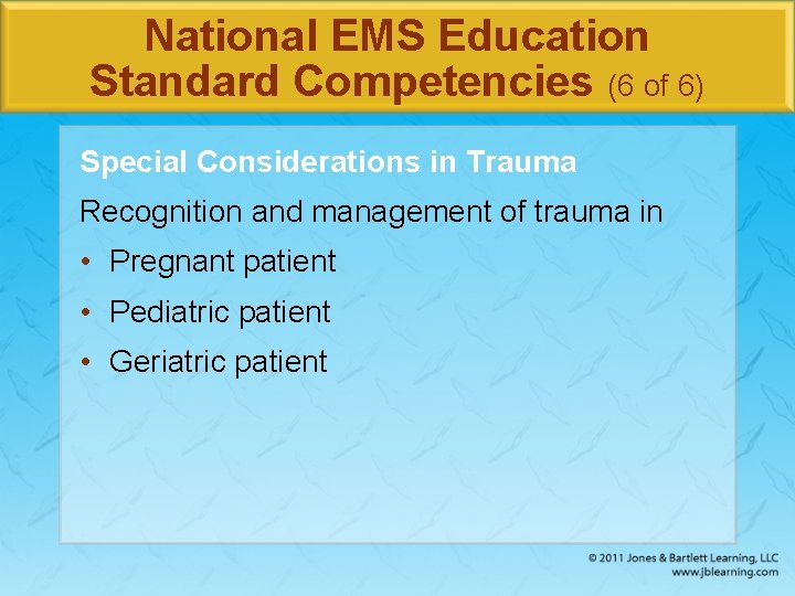 National EMS Education Standard Competencies (6 of 6) Special Considerations in Trauma Recognition and