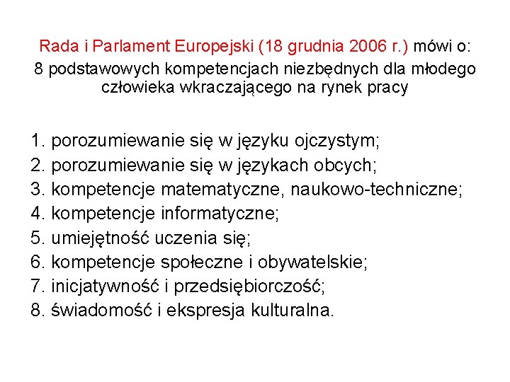 Rada i Parlament Europejski (18 grudnia 2006 r. ) mówi o: 8 podstawowych kompetencjach