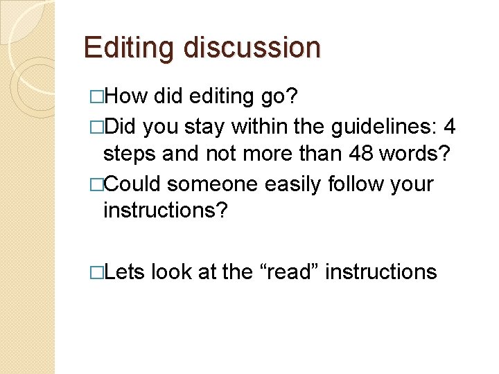 Editing discussion �How did editing go? �Did you stay within the guidelines: 4 steps