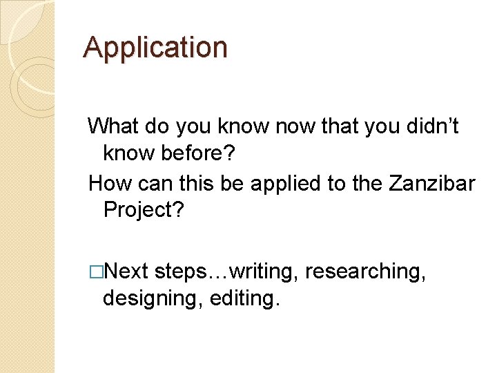 Application What do you know that you didn’t know before? How can this be